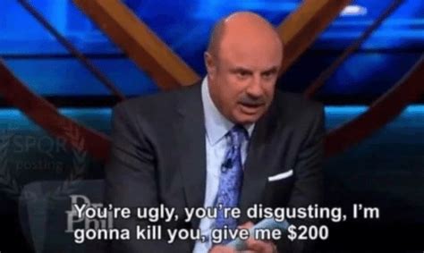 dr phil youre ugly|Dr Phil .